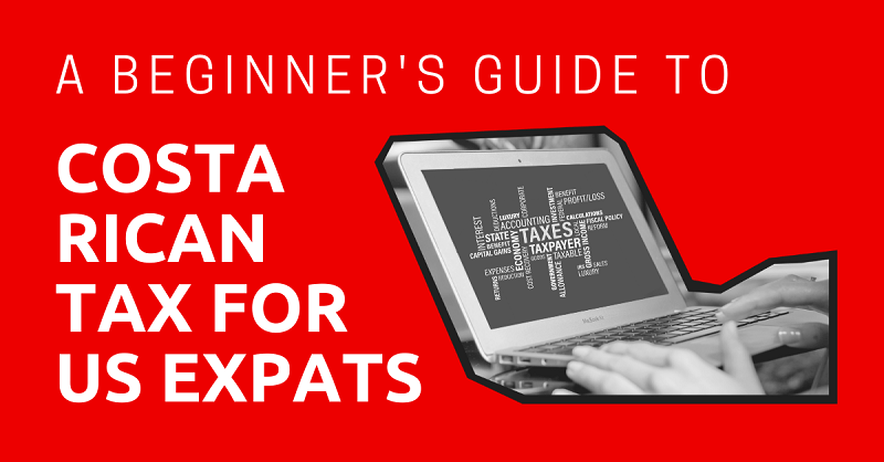 A-Beginners-Guide-to-Costa-Rican-Tax-for-US-Expats