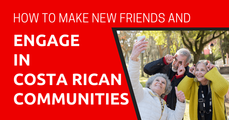 How to Make New Friends and Engage in Costa Rican Communities