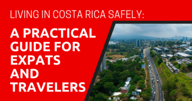 Living in Costa Rica Safely A Practical Guide for Expats and Travelers